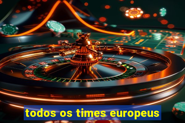 todos os times europeus